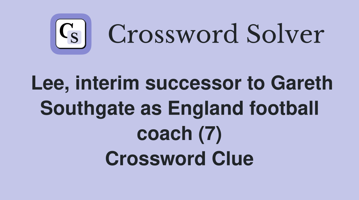 Lee, interim successor to Gareth Southgate as England football coach (7
